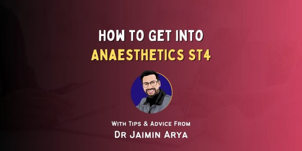 How to Get into: Anaesthetics ST4
