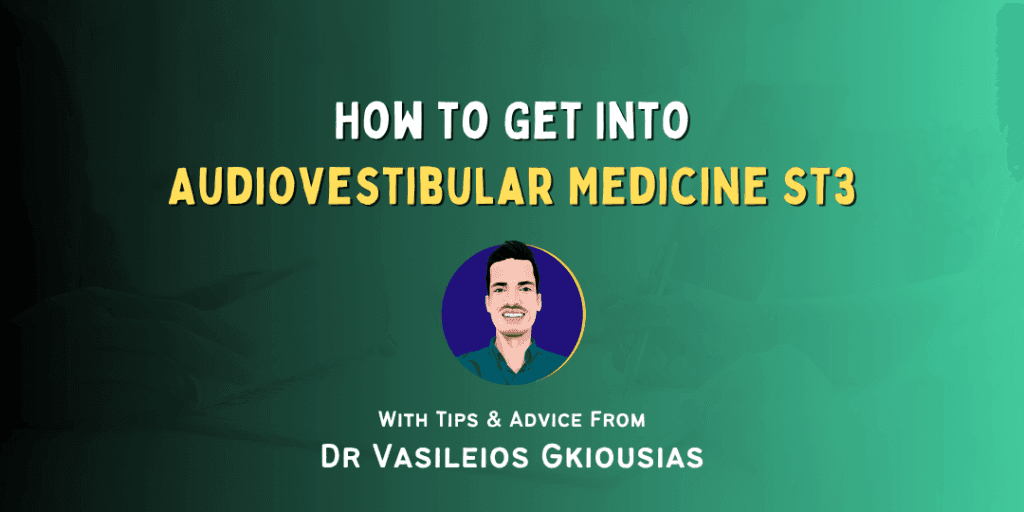 How to Get Into: Audiovestibular Medicine ST3