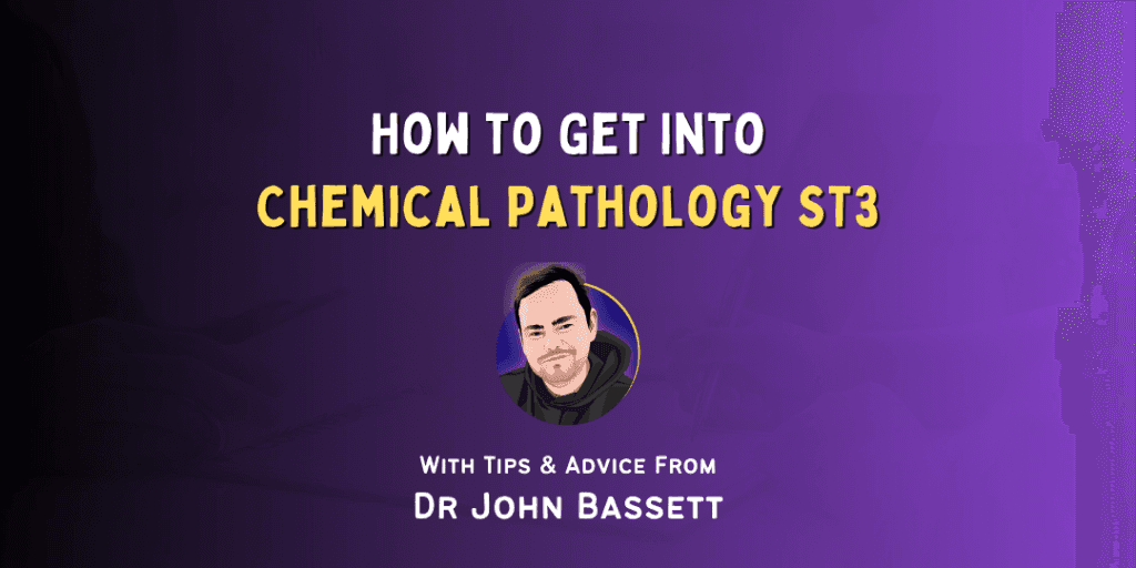 How to Get Into: Chemical Pathology ST3