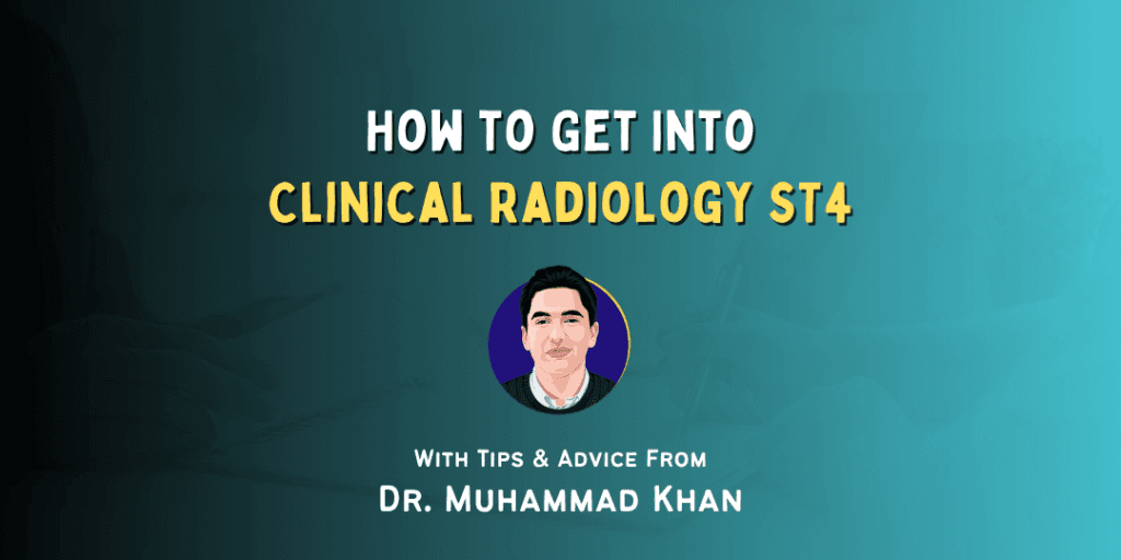 How to Get into: Clinical Radiology ST4