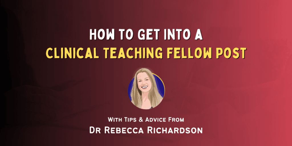 How to Get Into: Clinical Teaching Fellow Post