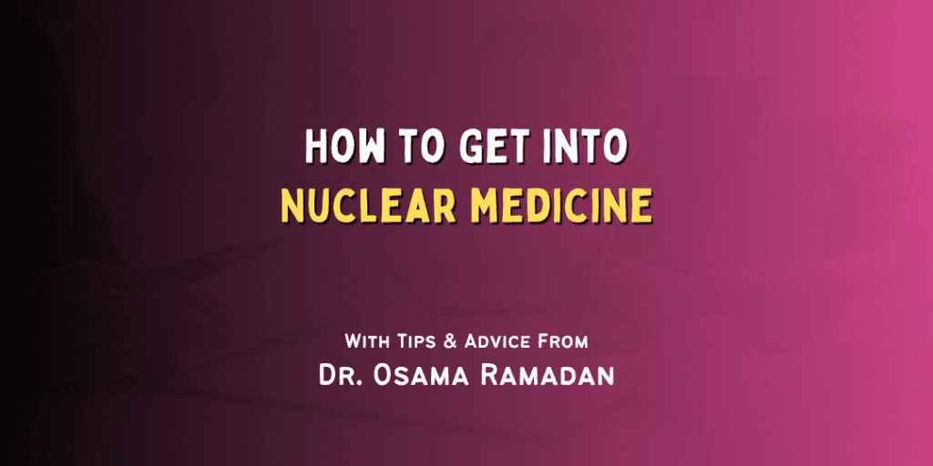 How to Get Into: Nuclear medicine