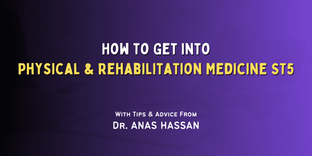 How to Get Into: Physical & Rehabilitation Medicine ST5
