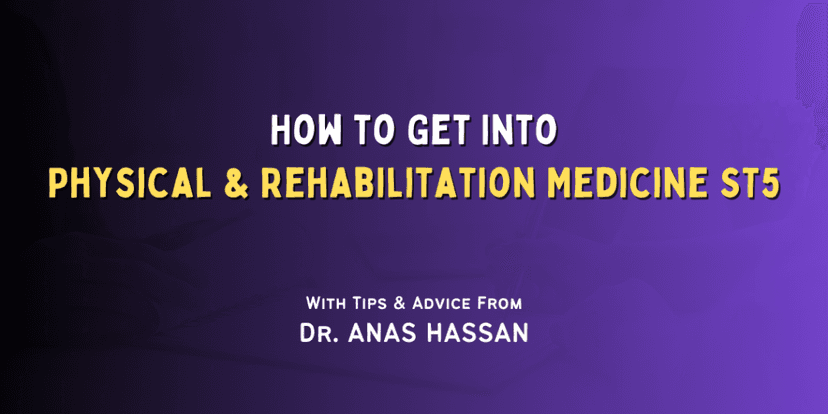 How to Get Into: Physical & Rehabilitation Medicine ST5