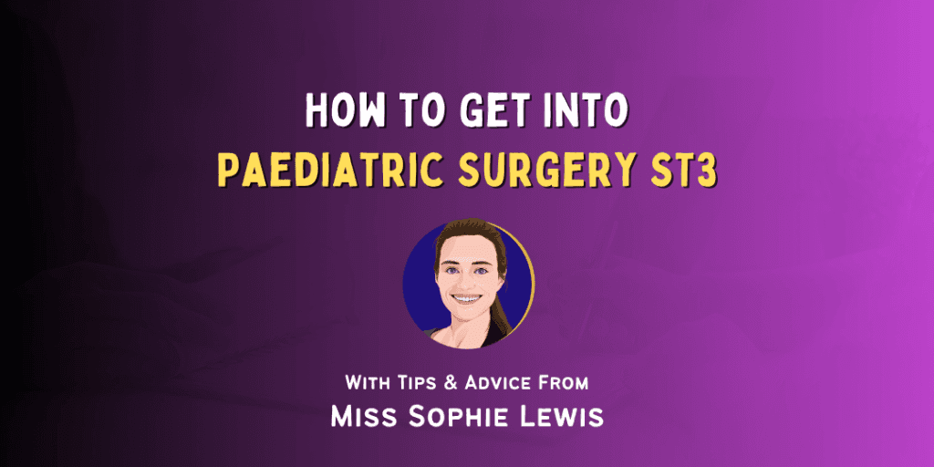 How to Get Into: Paediatric Surgery ST3