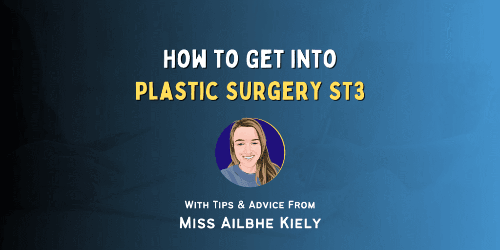 How to Get Into: Plastic Surgery ST3