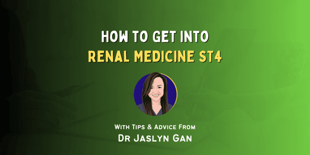 How to Get Into: Renal Medicine ST4