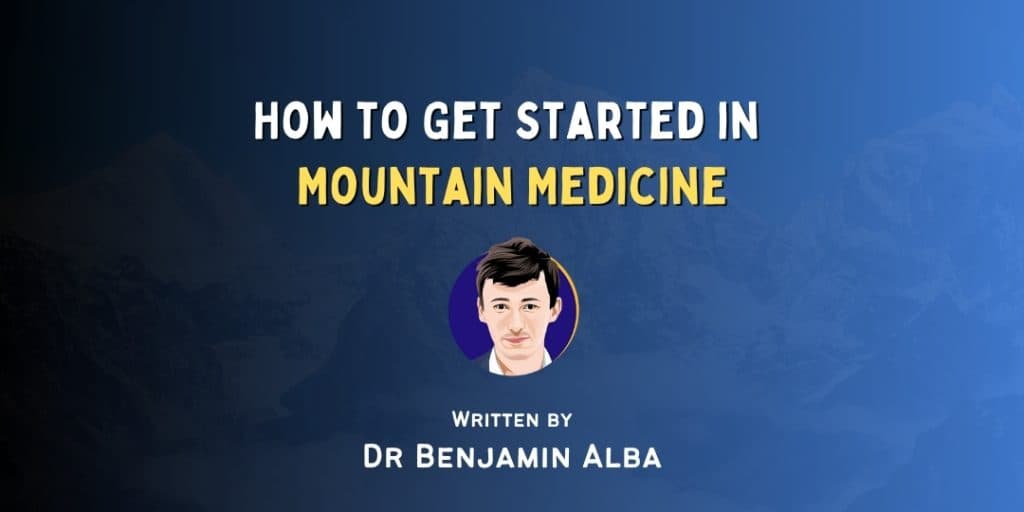 How to Get Started in Mountain Medicine (High-Altitude Medicine)