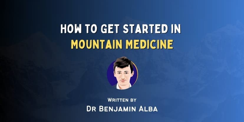 How to Get Started in Mountain Medicine (High-Altitude Medicine)