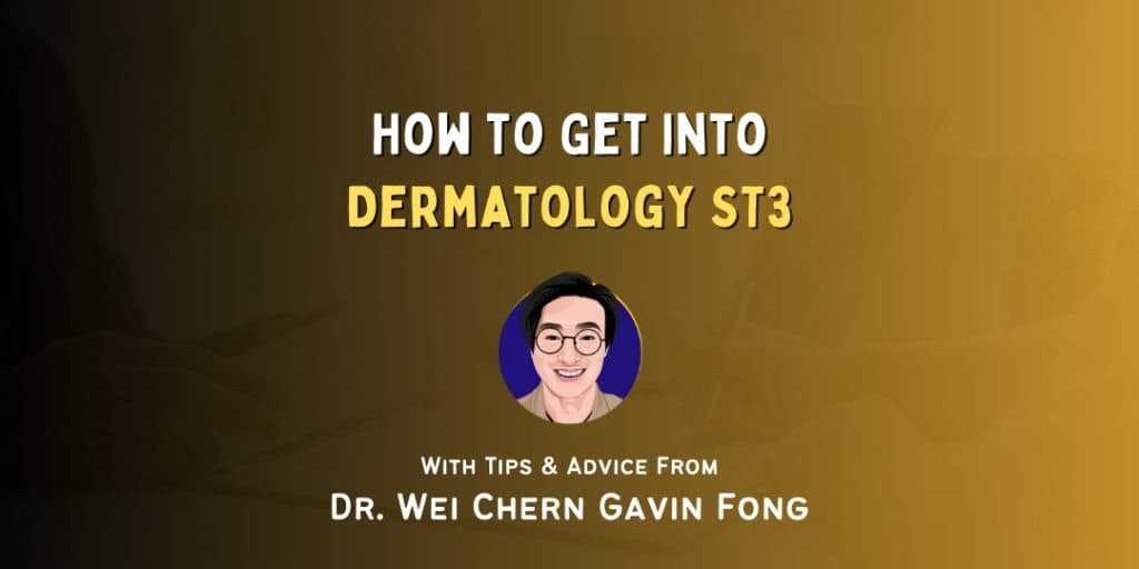 How to Get Into: Dermatology ST3