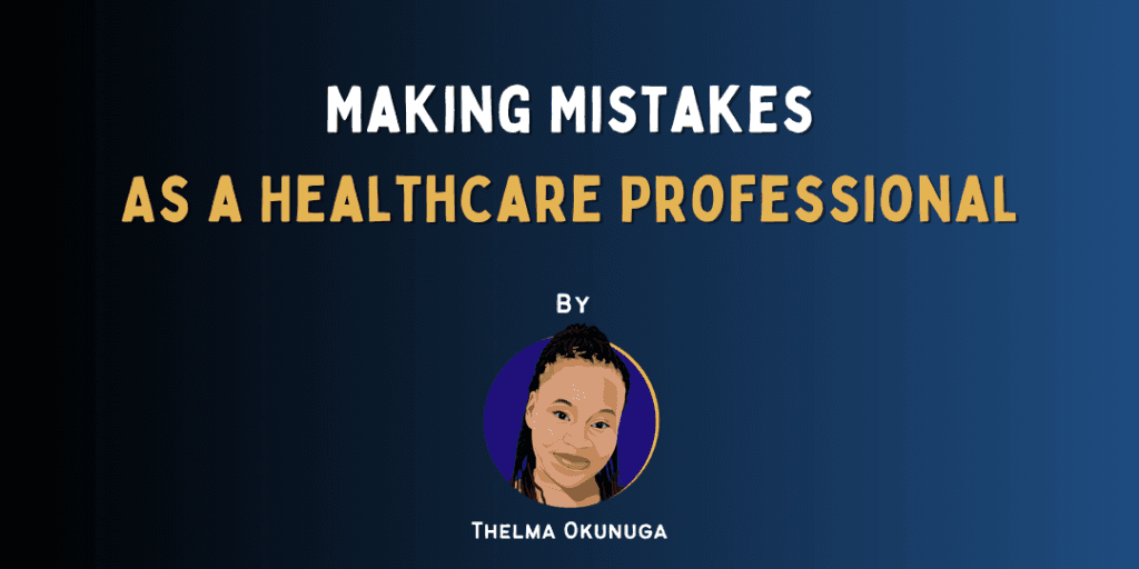 When a Healthcare Professional Makes a Mistake: My Journey Through Error, Reflection, and Resilience