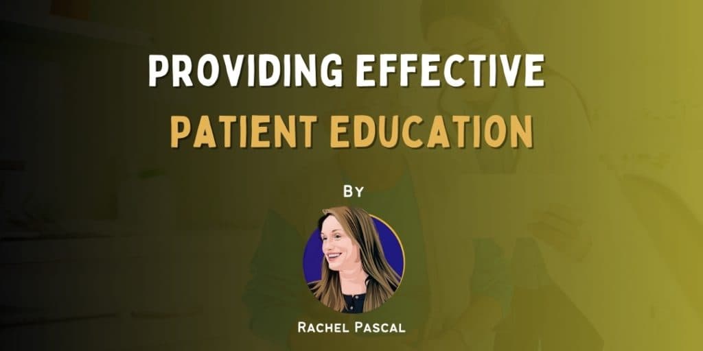 Providing Effective Patient Education: Tailoring Communication to Meet Patients Where They're At