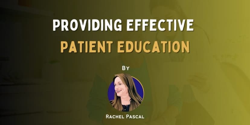 Providing Effective Patient Education: Tailoring Communication to Meet Patients Where They're At