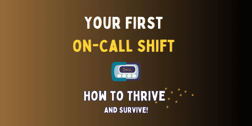 A Back Pocket Guide to Your First ‘On-call' Shift