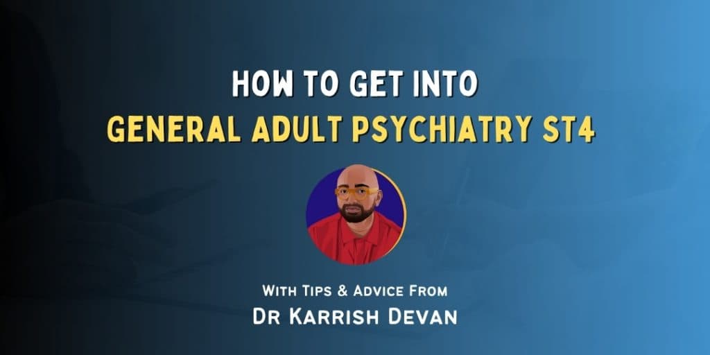 How to Get Into: General Adult Psychiatry ST4
