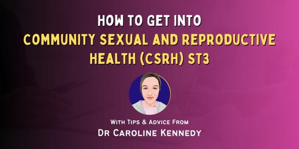 How to Get into: Community Sexual and Reproductive Health (CSRH) ST3